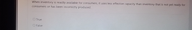  When inventory is readily available for consumers, it uses less effective