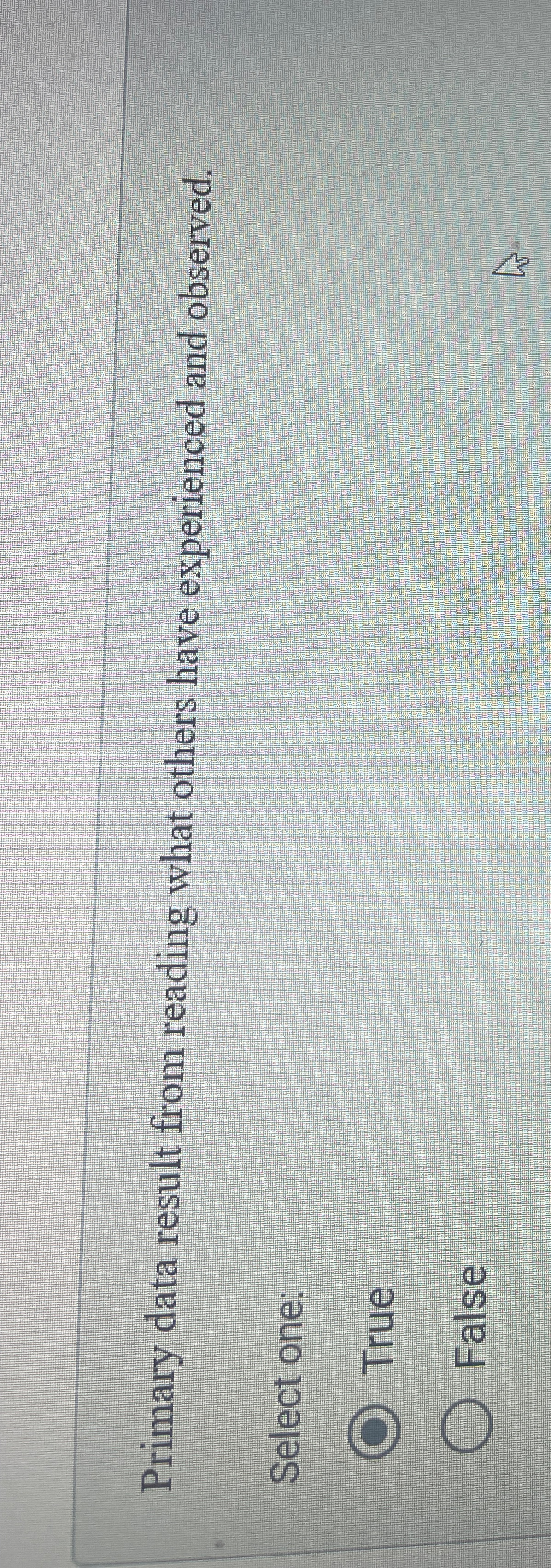  Primary data result from reading what others have experienced and observed.