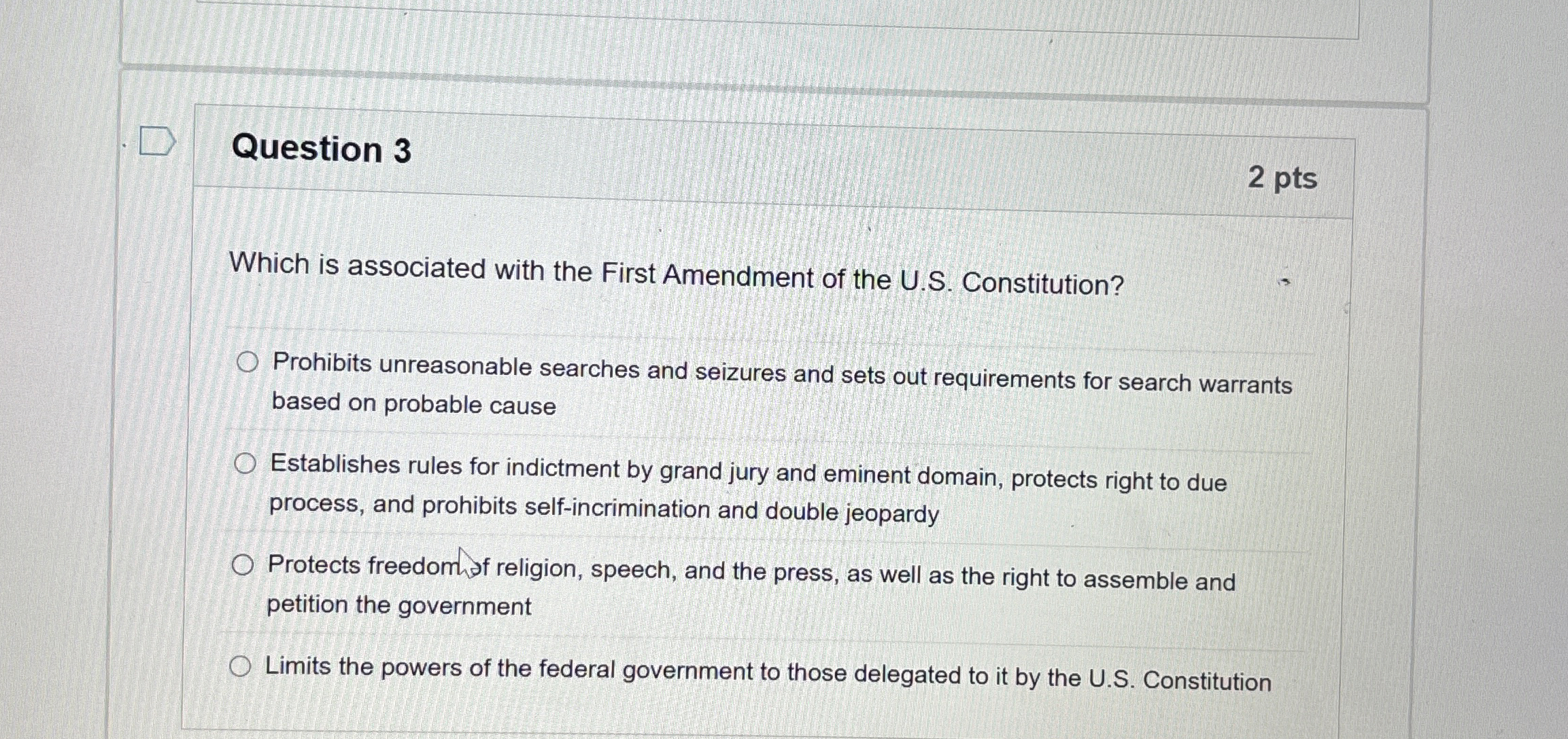  Question 3 2 pts Which is associated with the First Amendment
