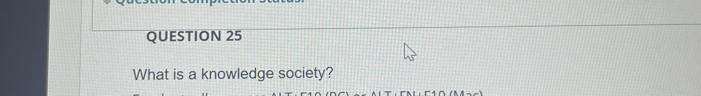  QUESTION 25 What is a knowledge society? 