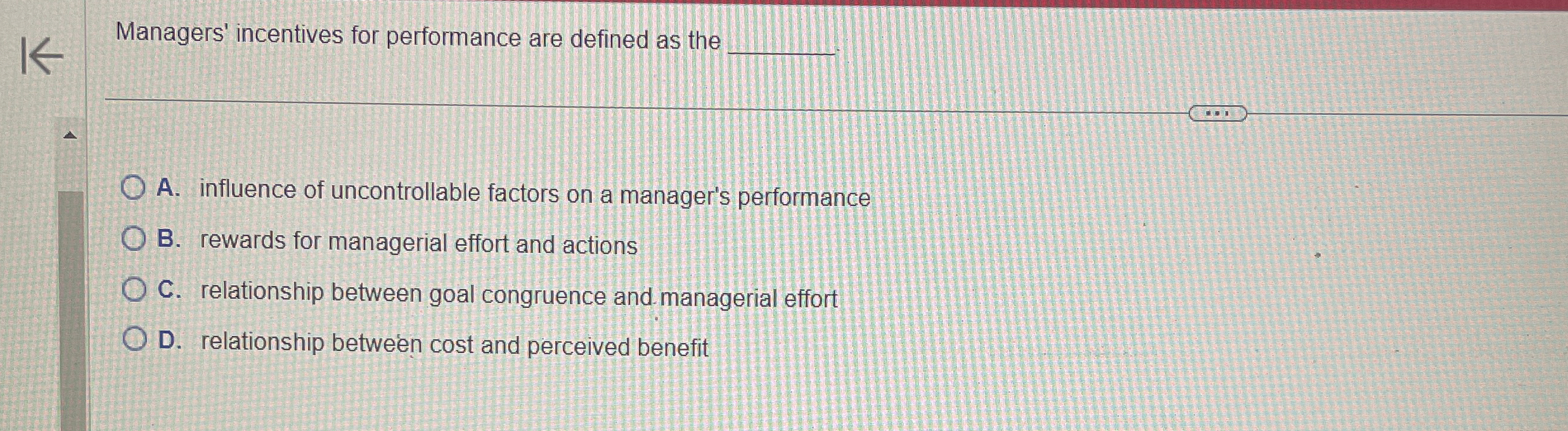  Managers' incentives for performance are defined as the A. influence of