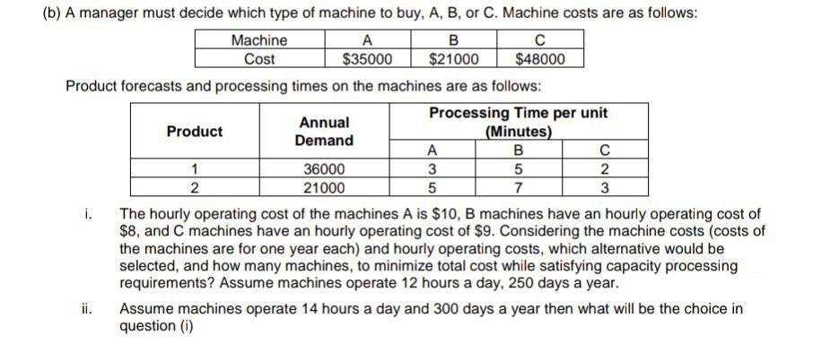  (b) A manager must decide which type of machine to buy,