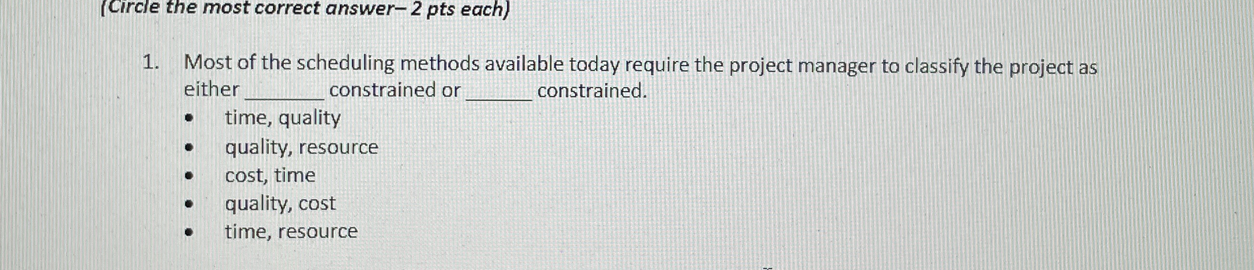  [Circle the most correct answer-2 pts each] Most of the scheduling