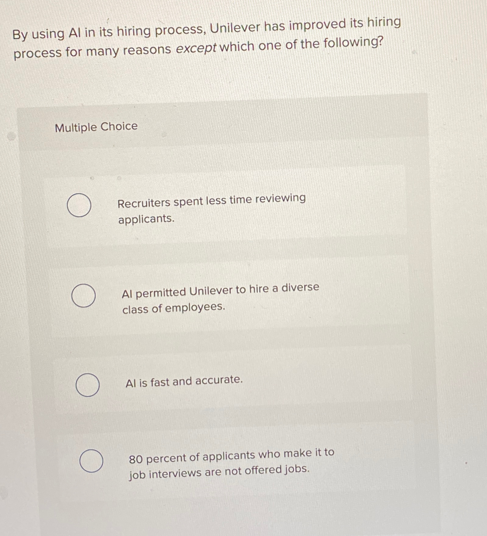  By using Al in its hiring process, Unilever has improved its