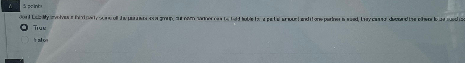  6 5 points Joint Liability involves a third party suing all