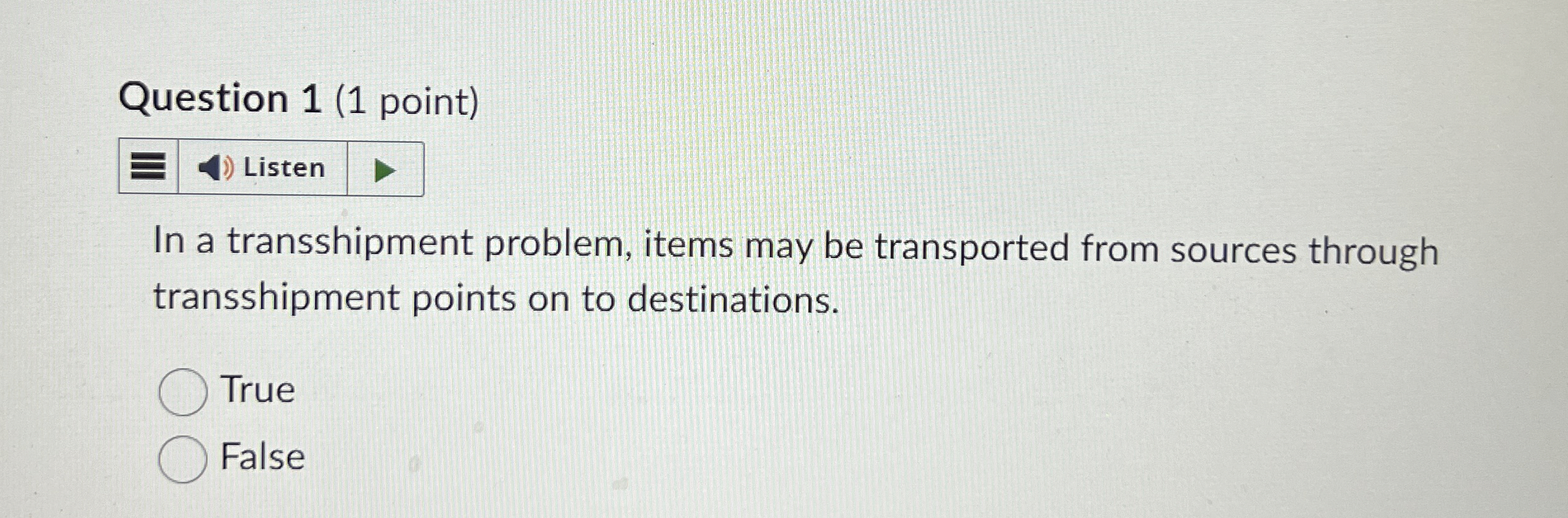  Question 1(1 point) In a transshipment problem, items may be transported