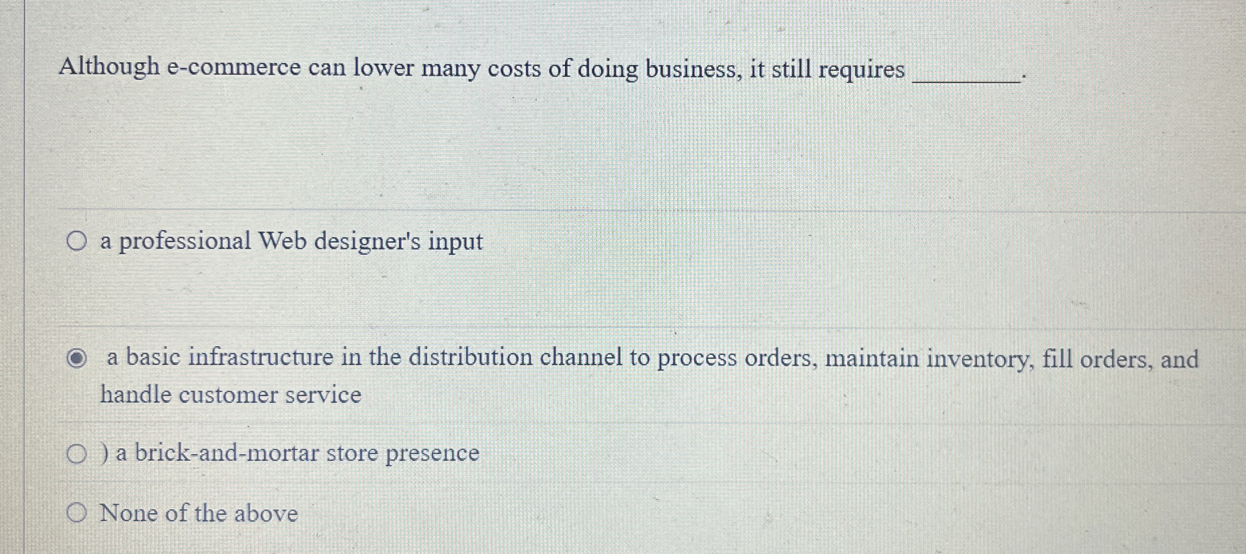  Although e-commerce can lower many costs of doing business, it still
