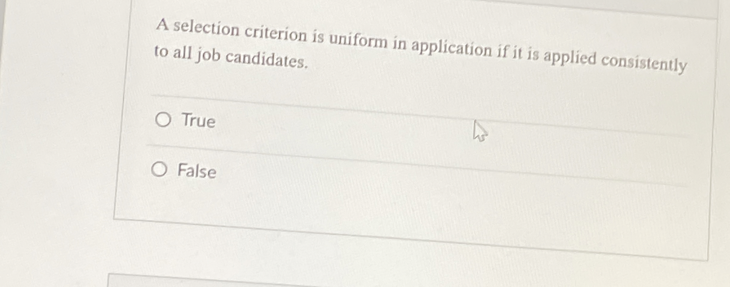  A selection criterion is uniform in application if it is applied