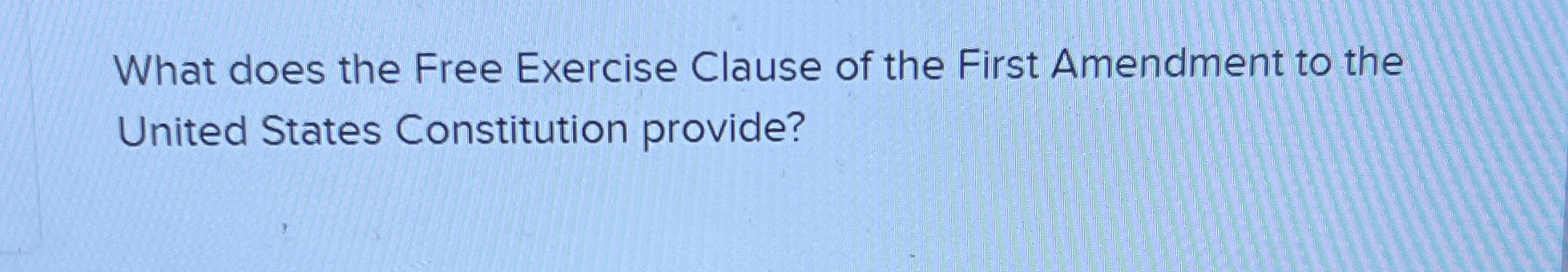  What does the Free Exercise Clause of the First Amendment to