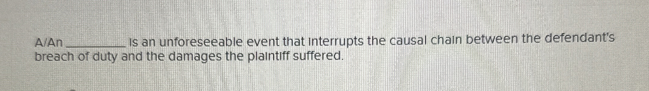  A/Ar is an unforeseeable event that interrupts the causal chain between