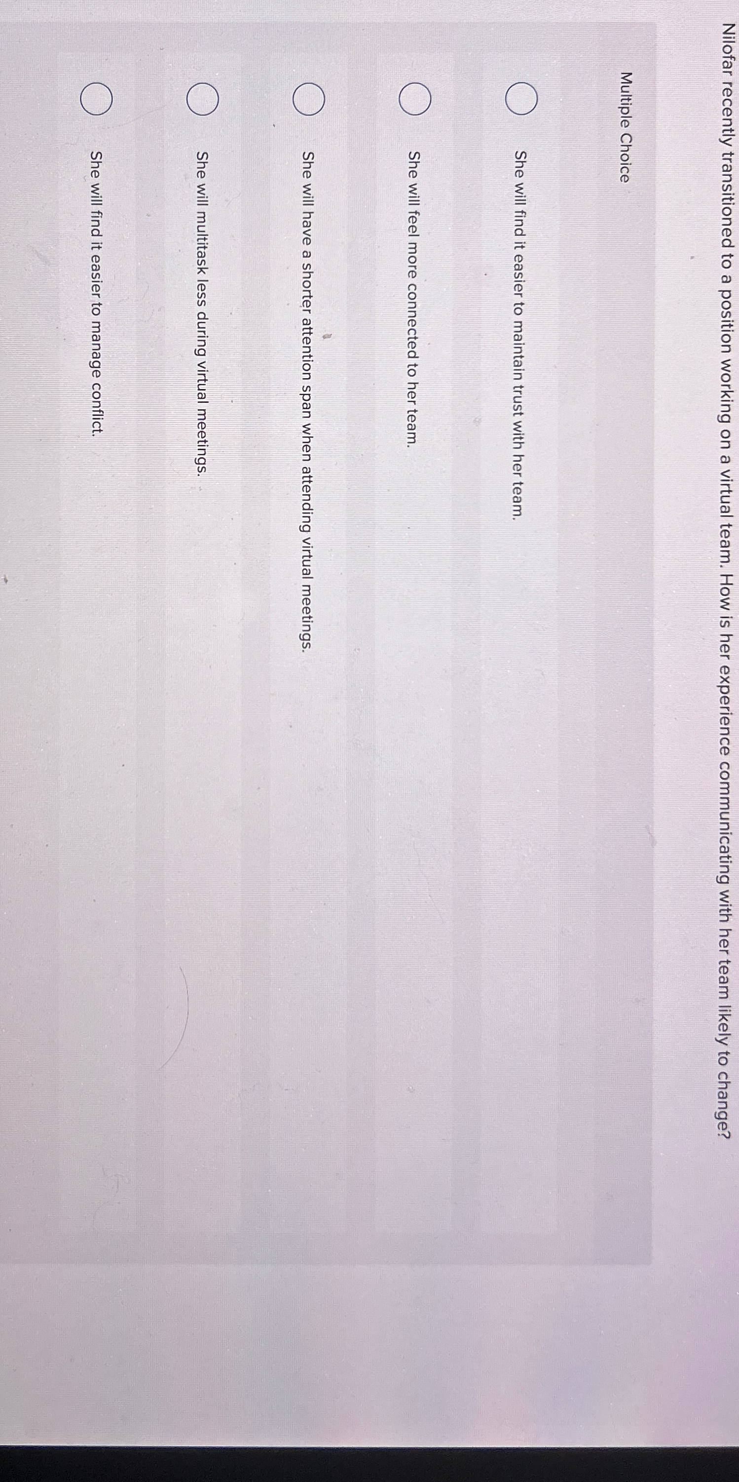  Nilofar recently transitioned to a position working on a virtual team.