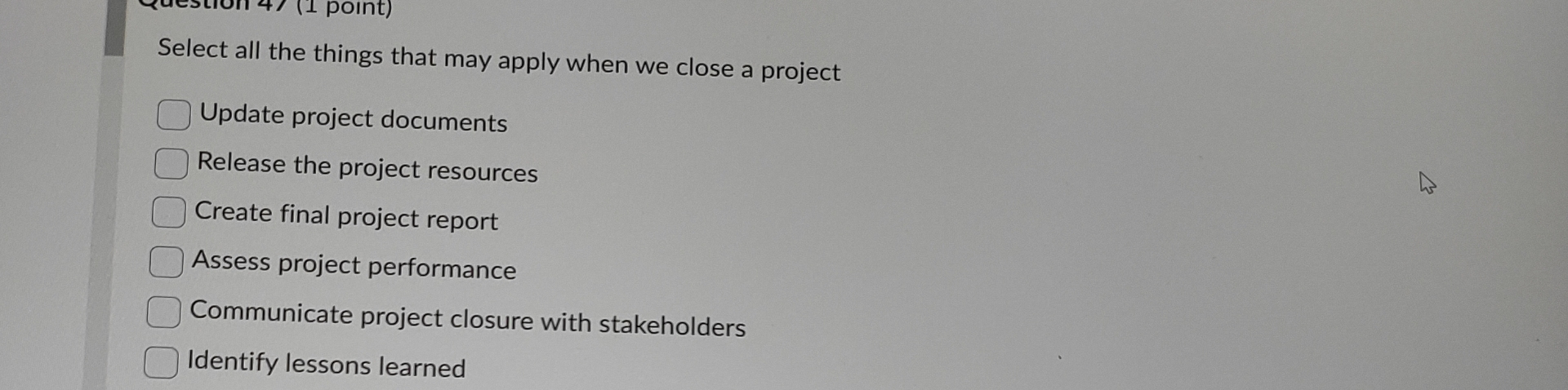  Select all the things that may apply when we close a