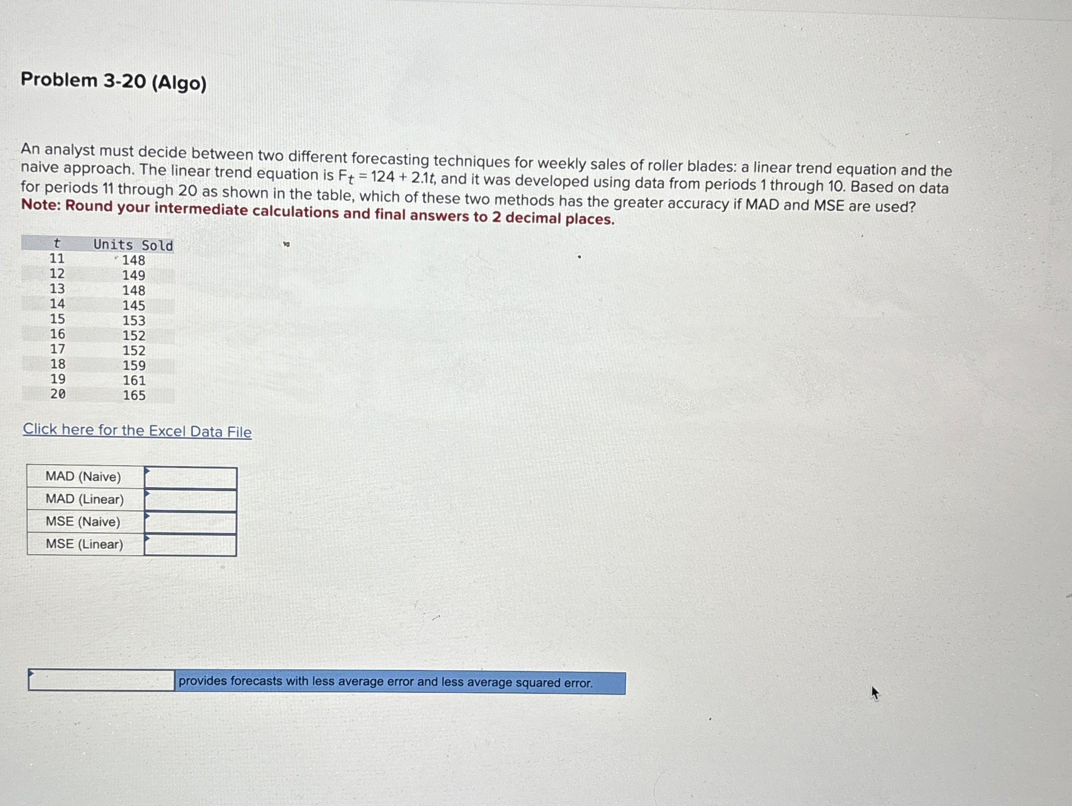  Problem 3-20(Algo) An analyst must decide between two different forecasting techniques