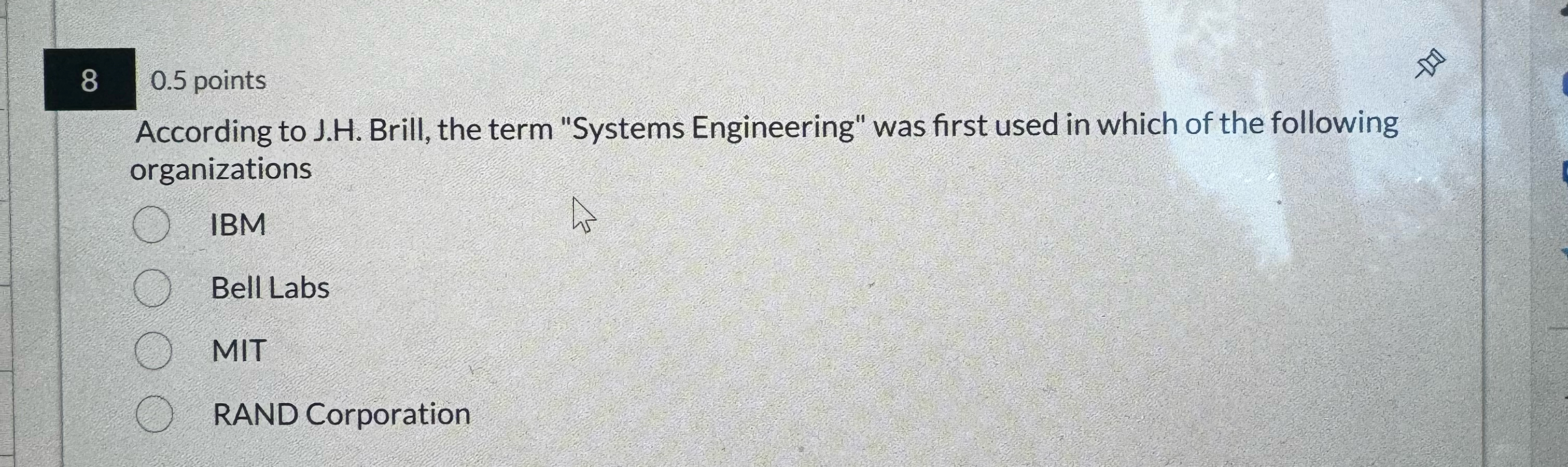  8 0.5 points According to J.H. Brill, the term "Systems Engineering"