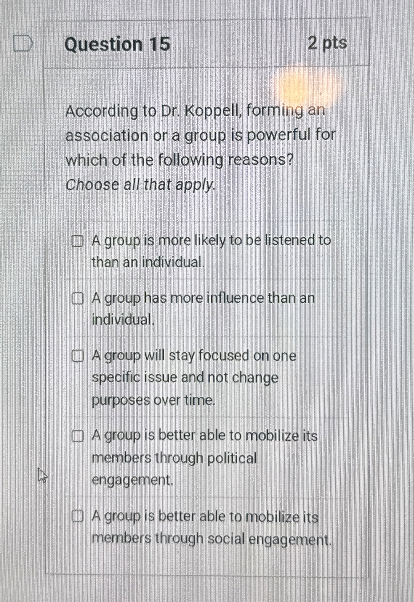  Question 15 2 pts According to Dr. Koppell, forming an association