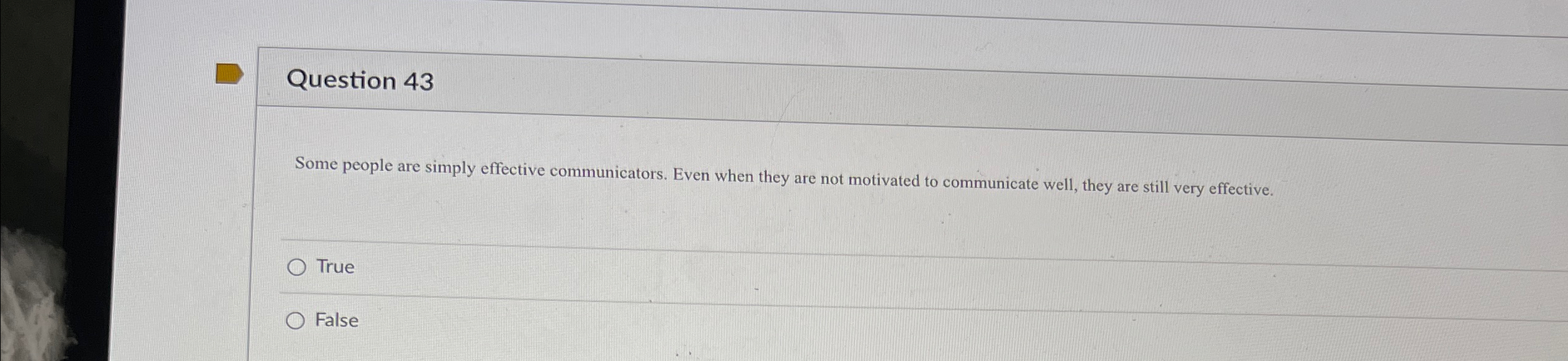  Question 43 Some people are simply effective communicators. Even when they