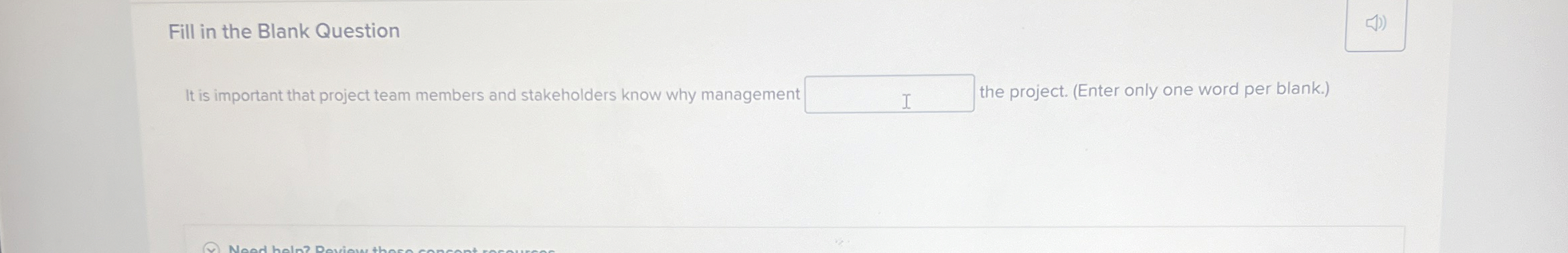  Fill in the Blank Question It is important that project team