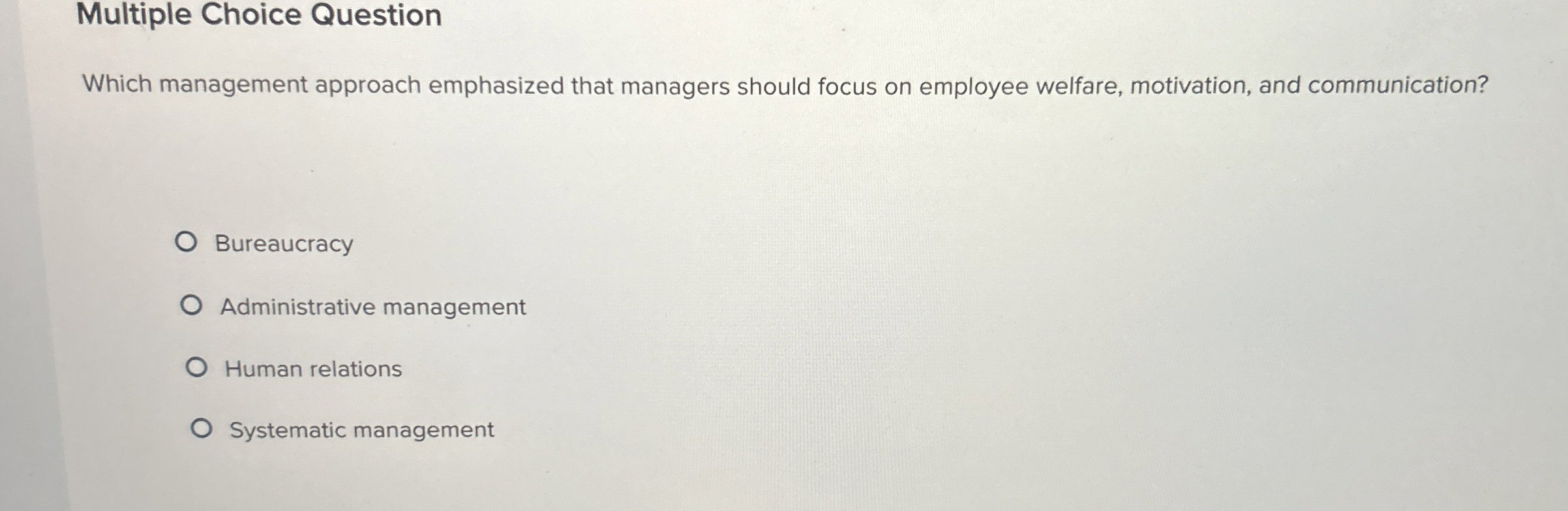  Multiple Choice Question Which management approach emphasized that managers should focus