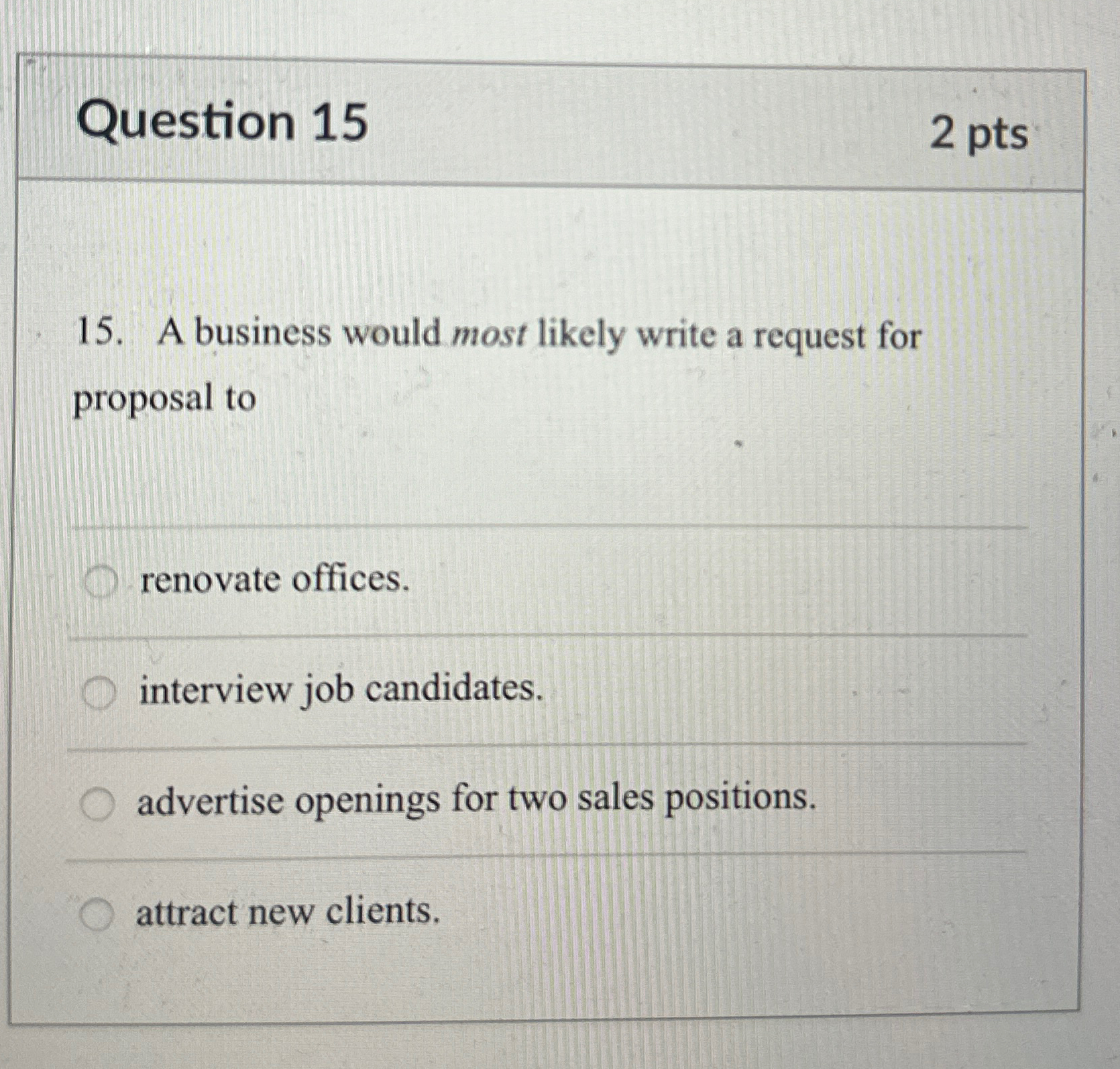  Question 15 2pts 15. A business would most likely write a