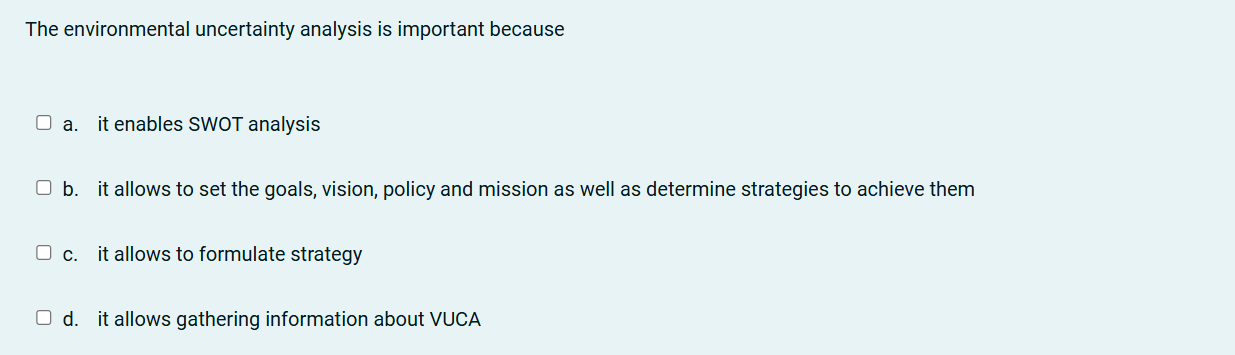  The environmental uncertainty analysis is important because a. it enables SWOT