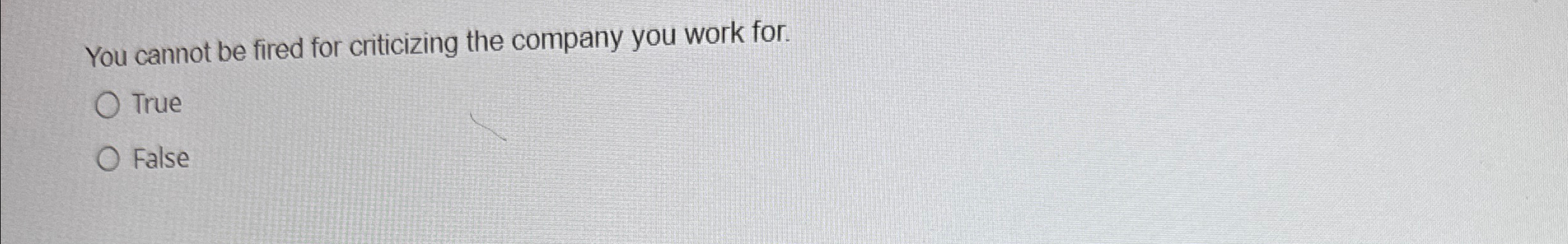  You cannot be fired for criticizing the company you work for.