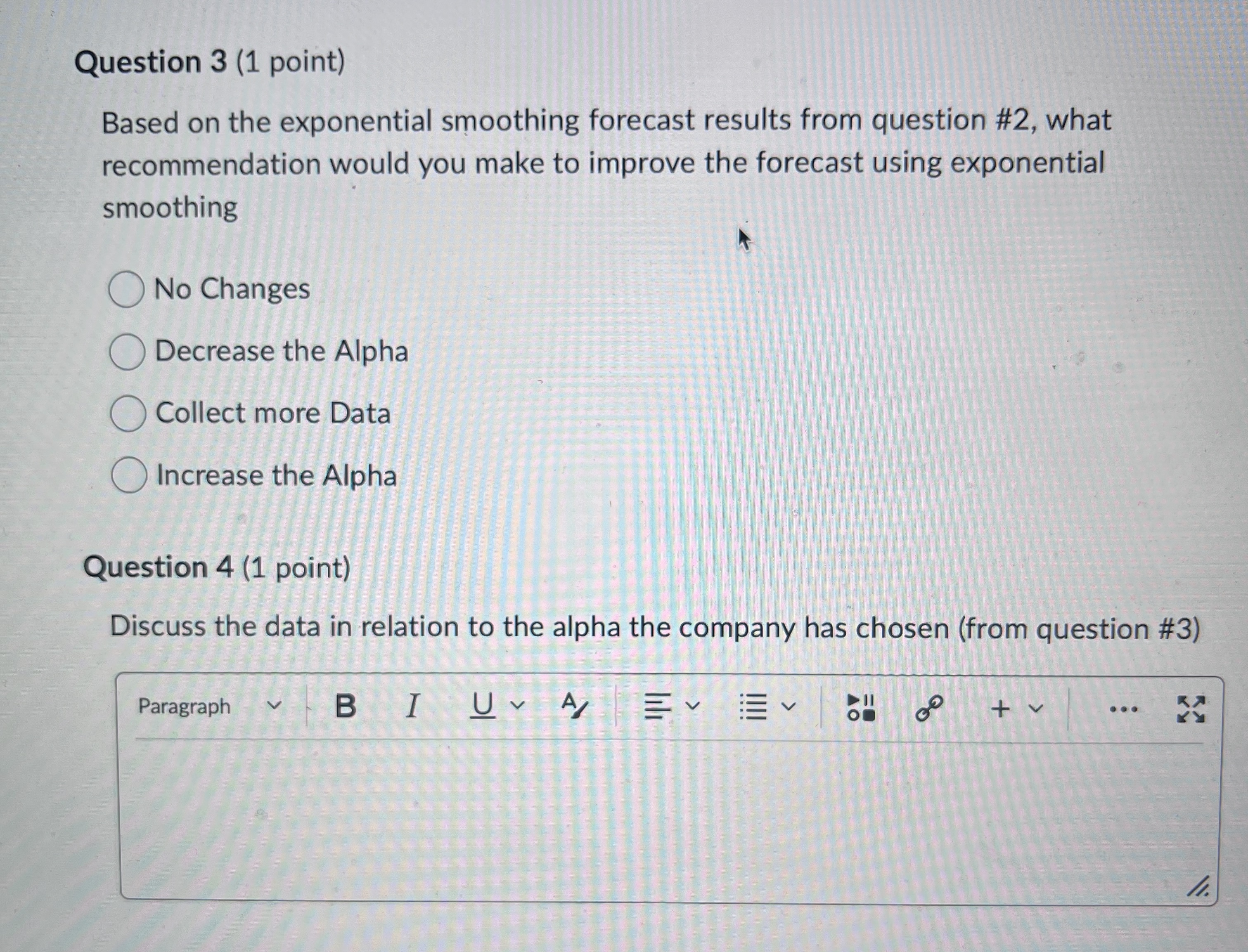  Question 3(1 point) Based on the exponential smoothing forecast results from