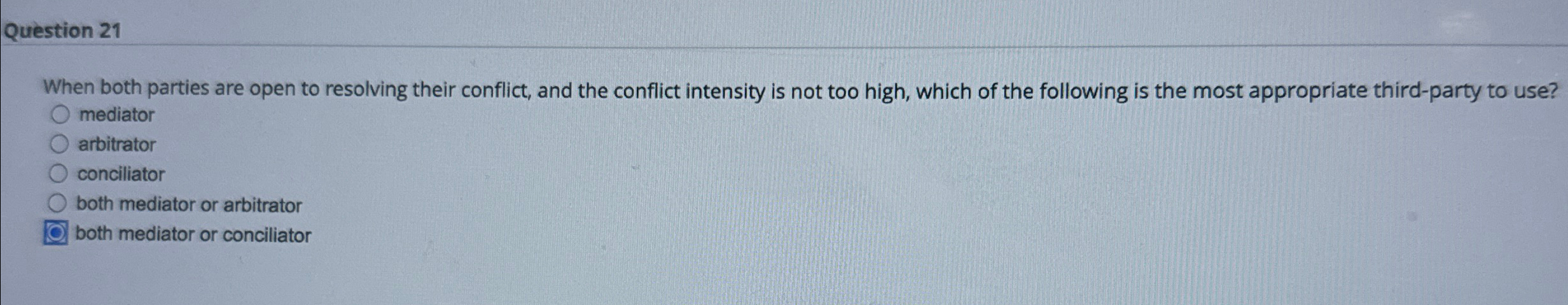 Question 21 When both parties are open to resolving their conflict,