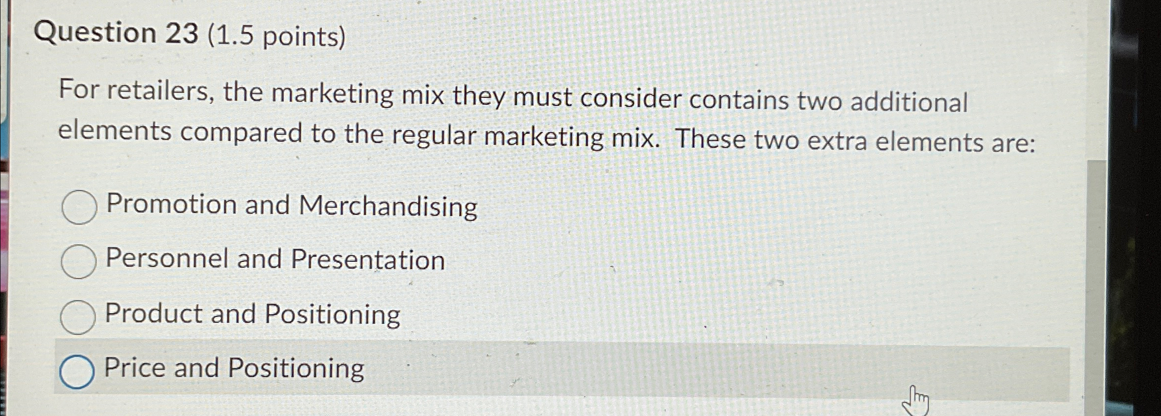  Question 23(1.5 points) For retailers, the marketing mix they must consider