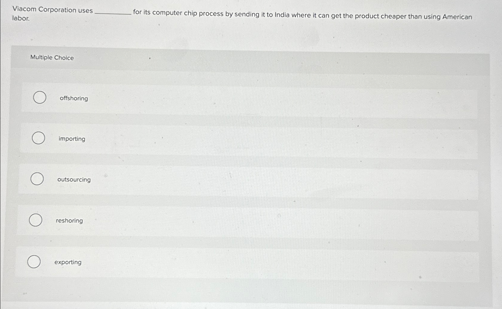  Viacom Corporation uses labor. for its computer chip process by sending