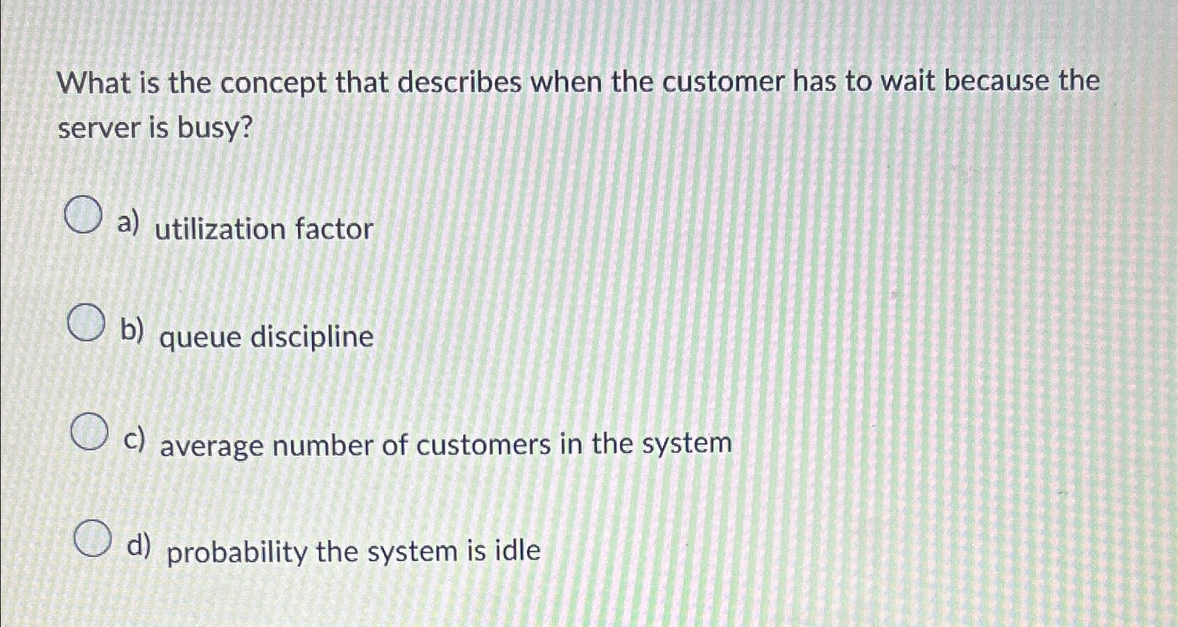  What is the concept that describes when the customer has to