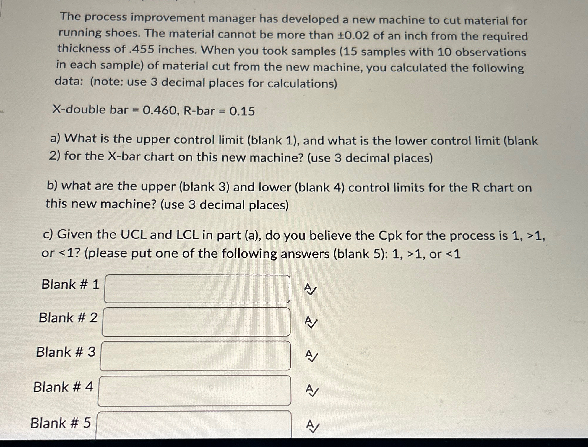  The process improvement manager has developed a new machine to cut