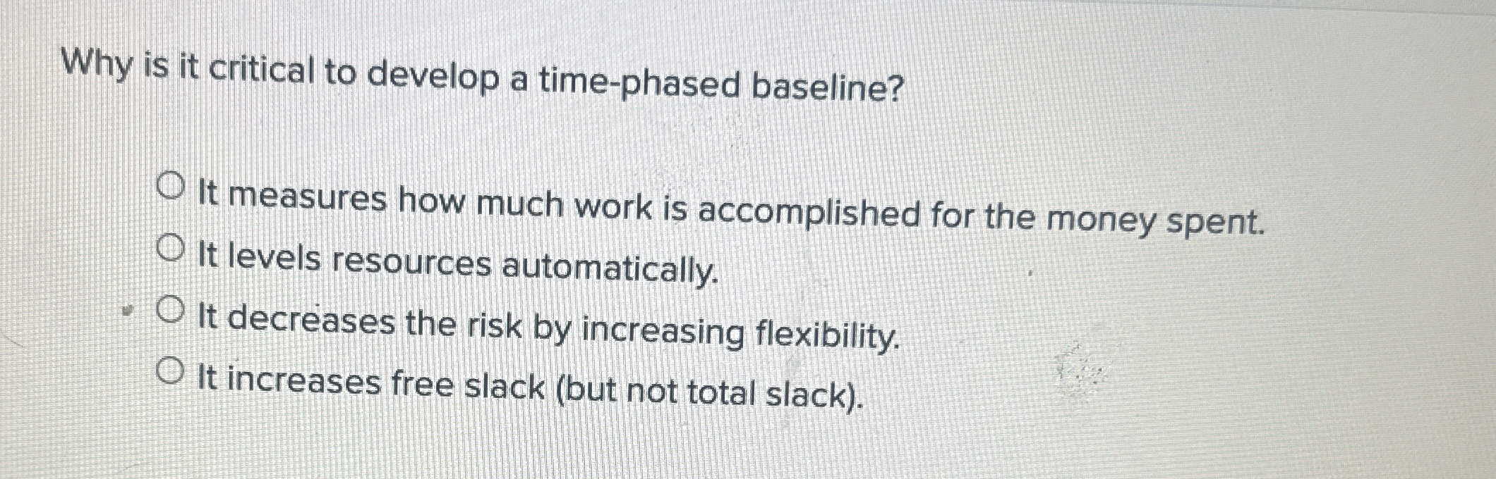  Why is it critical to develop a time-phased baseline? It measures