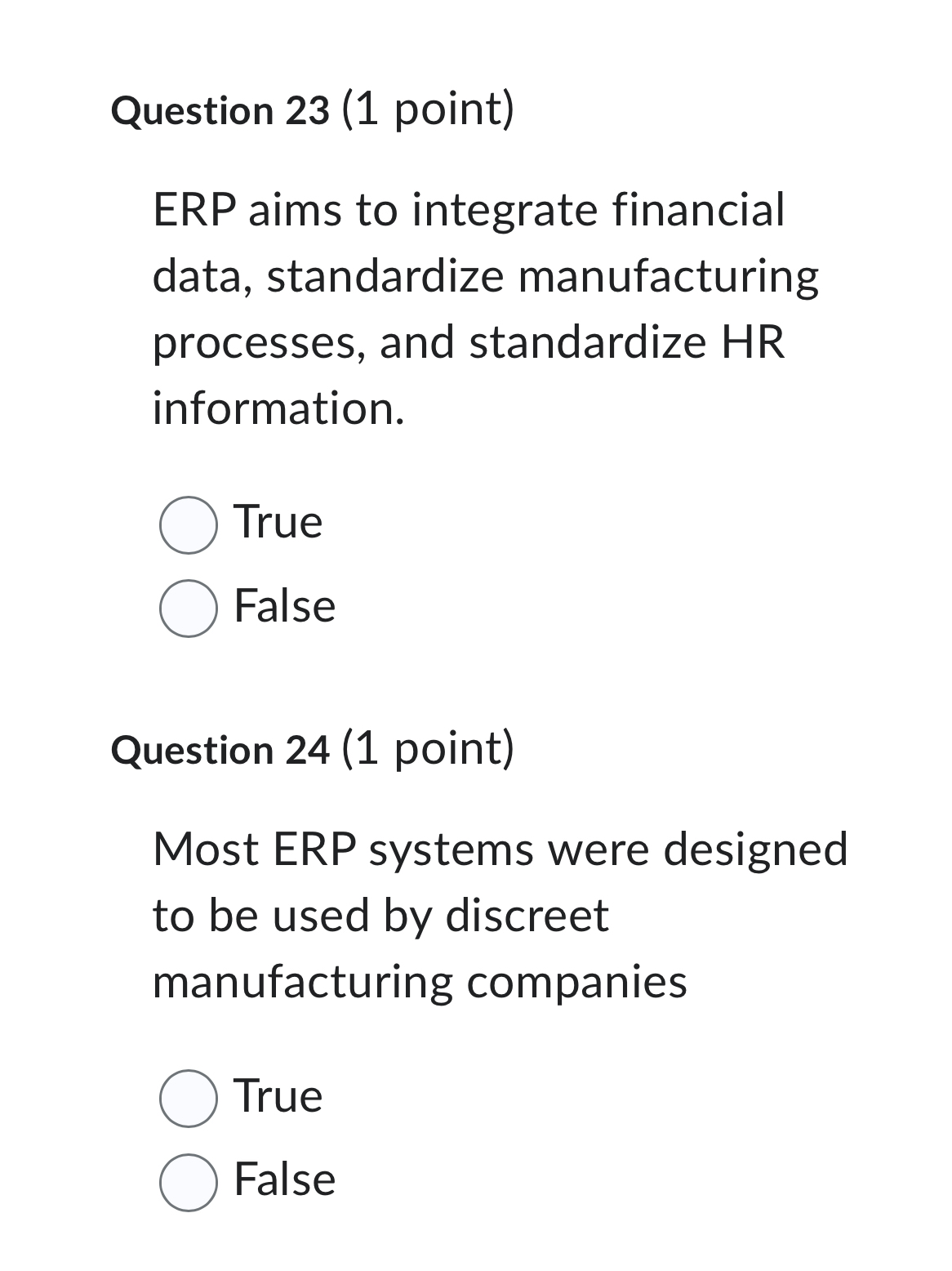  Question 23(1 point) ERP aims to integrate financial data, standardize manufacturing