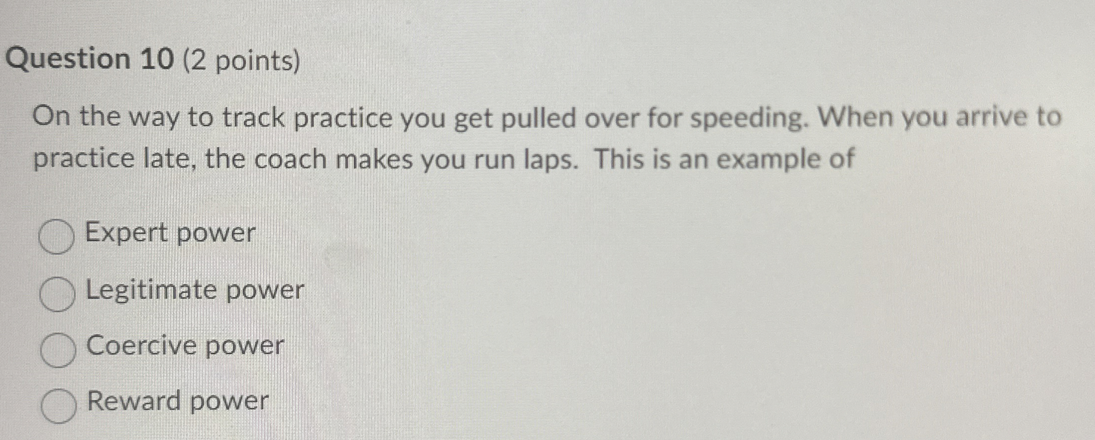  Question 10(2 points) On the way to track practice you get