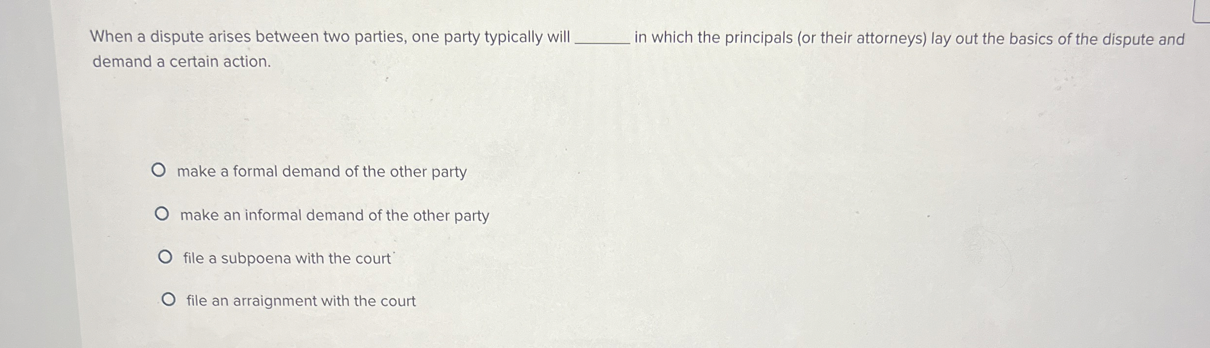  When a dispute arises between two parties, one party typically will