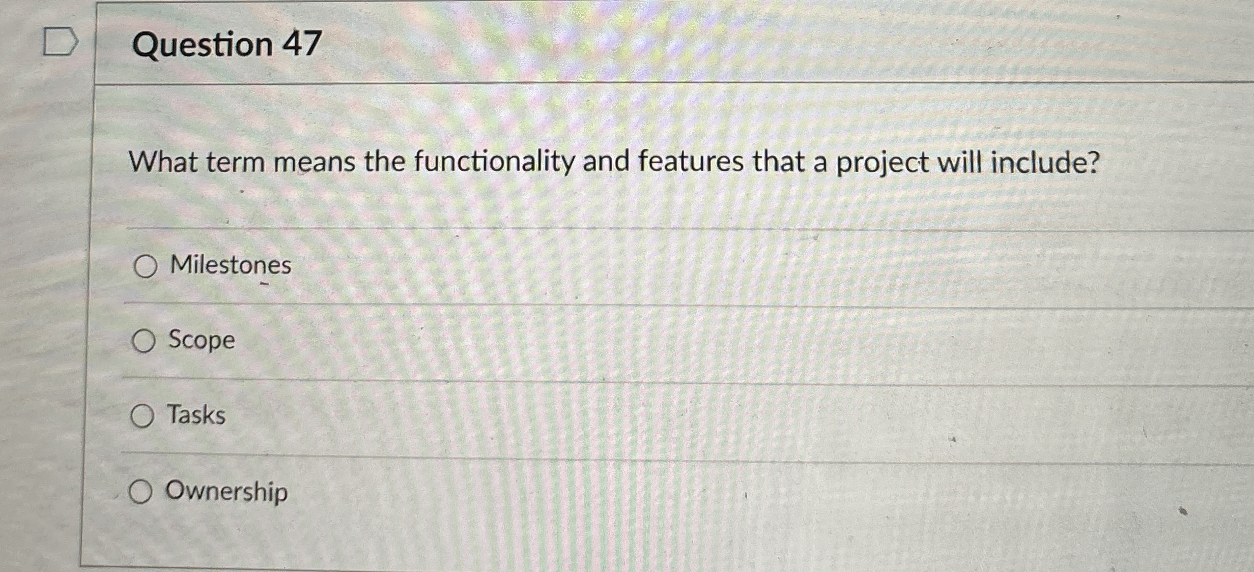 Question 47 What term means the functionality and features that a