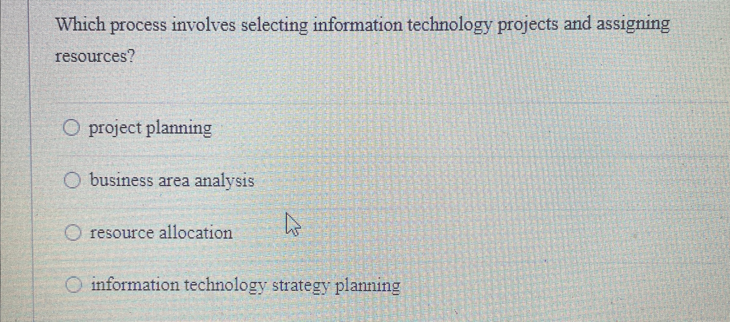  Which process involves selecting information technology projects and assigning resources? project