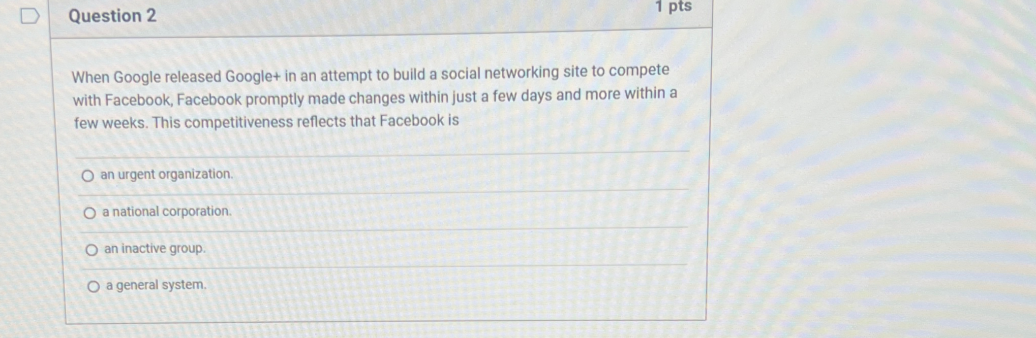  Question 2 1 pts When Google released Google + in an