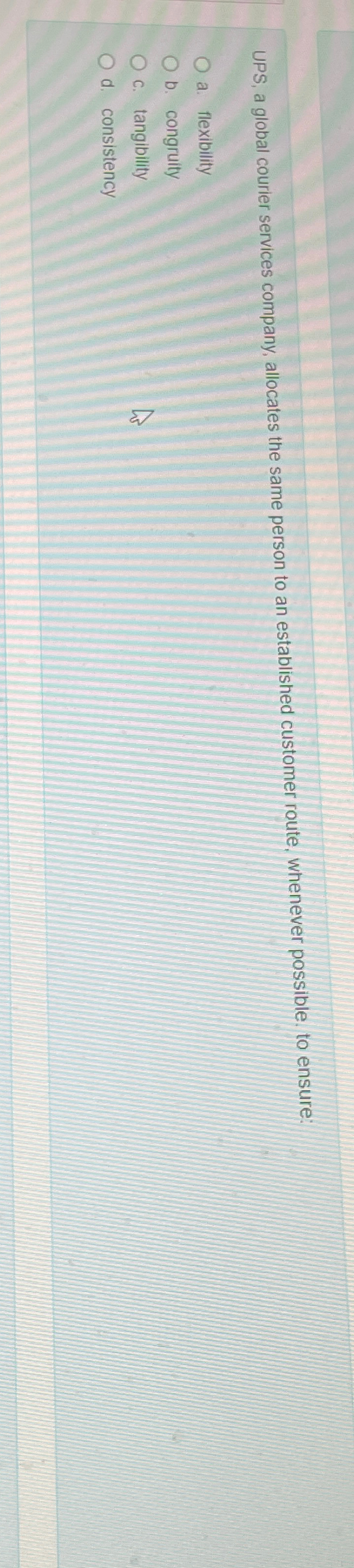  UPS, a global courier services company, allocates the same person to