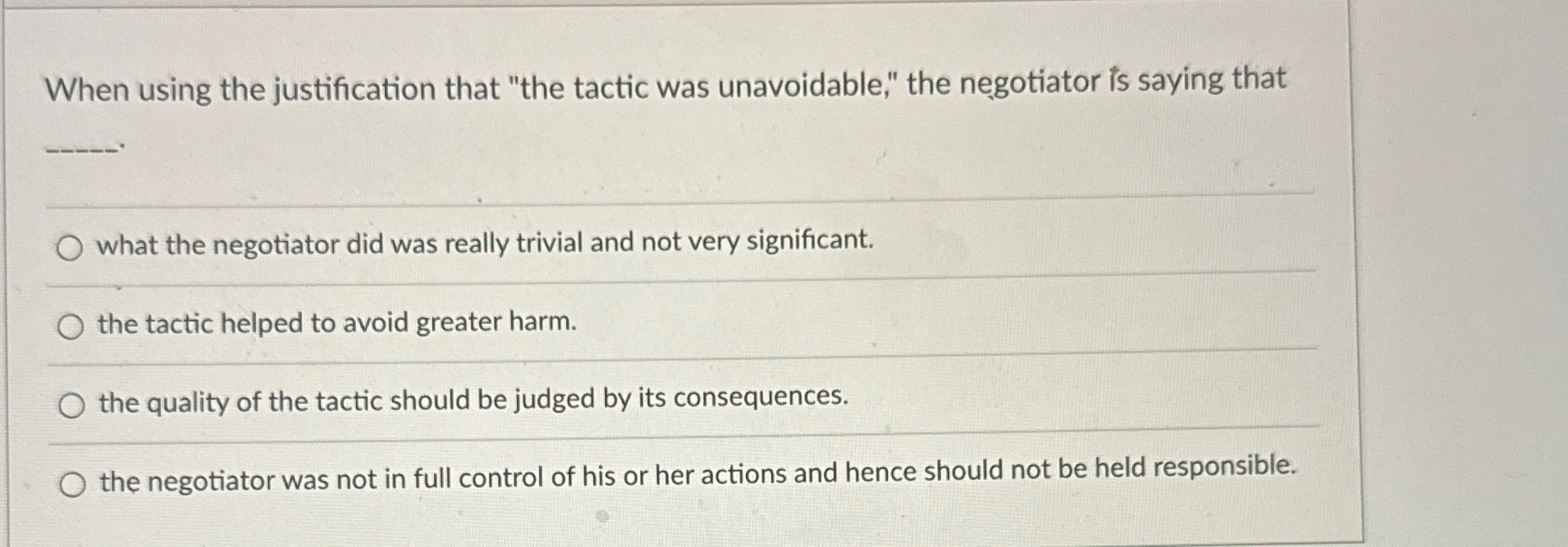  When using the justification that "the tactic was unavoidable," the negotiator