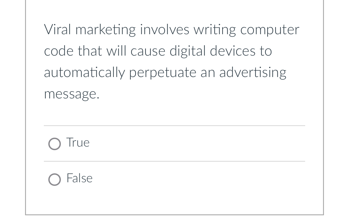  Viral marketing involves writing computer code that will cause digital devices