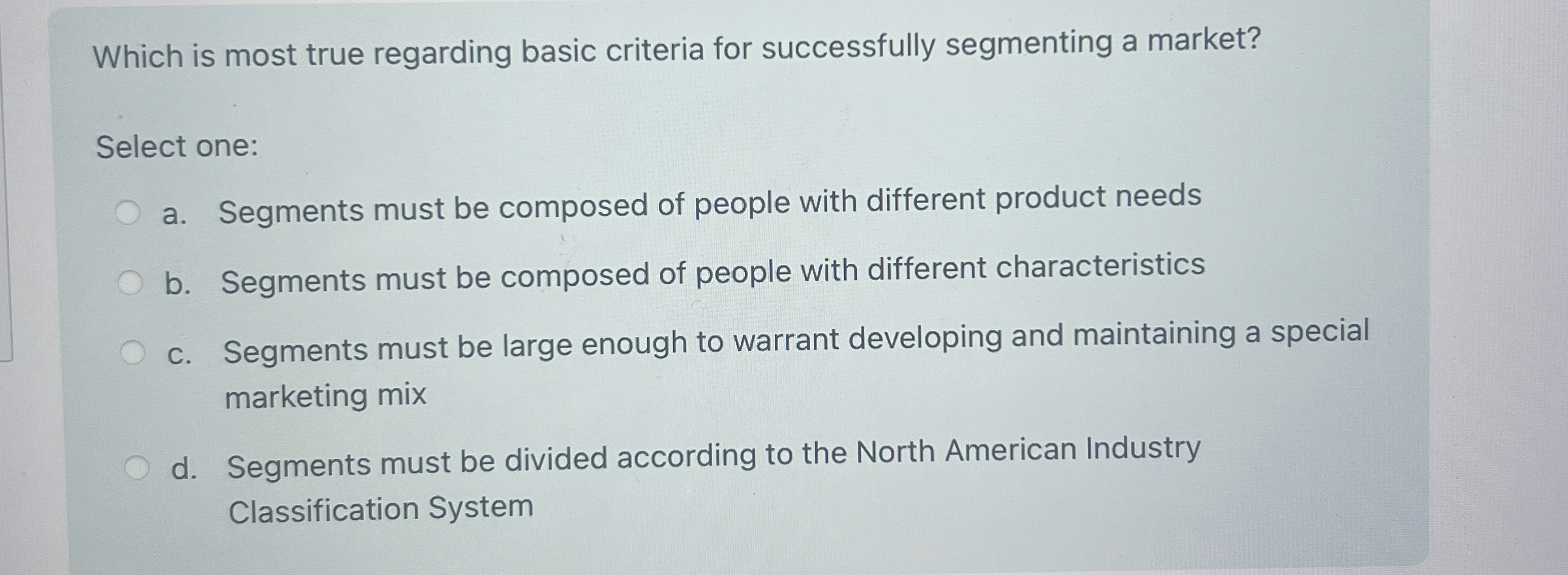  Which is most true regarding basic criteria for successfully segmenting a