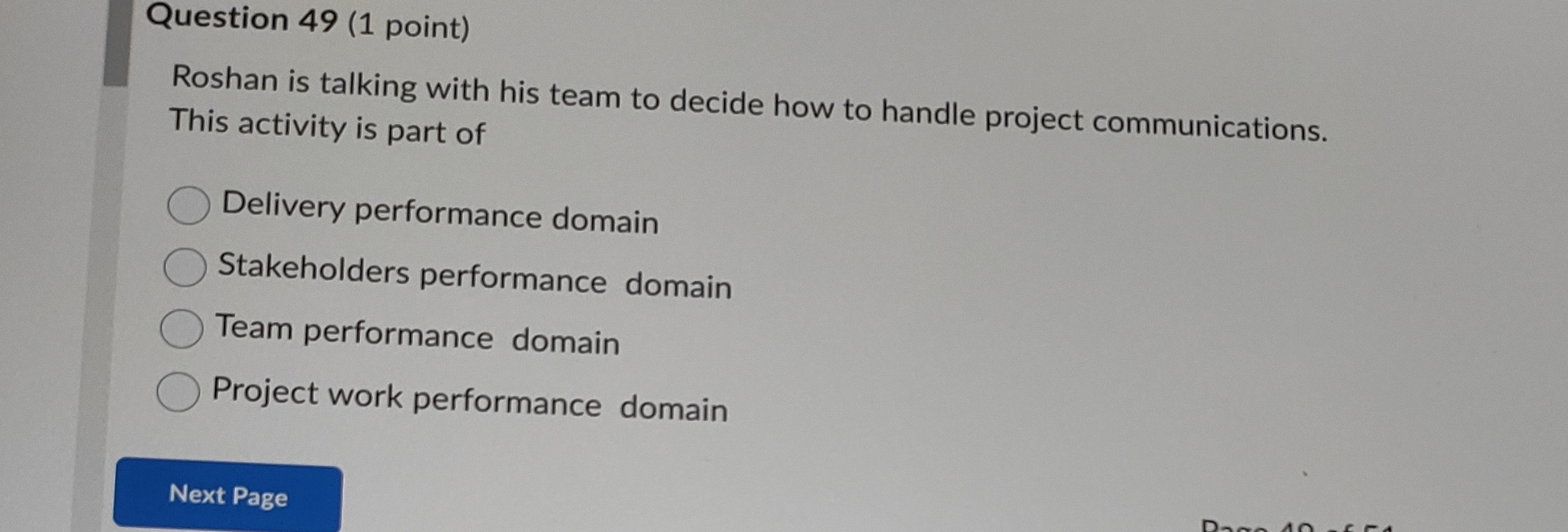  Question 49(1 point) Roshan is talking with his team to decide
