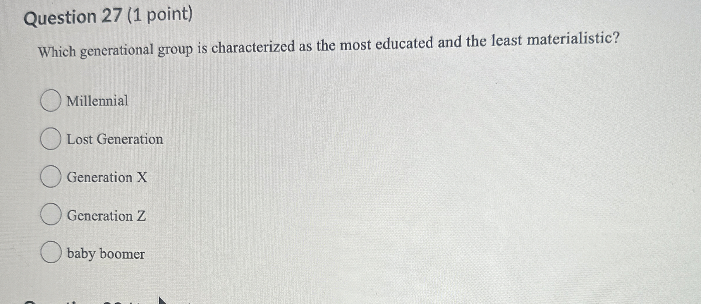  Question 27(1 point) Which generational group is characterized as the most