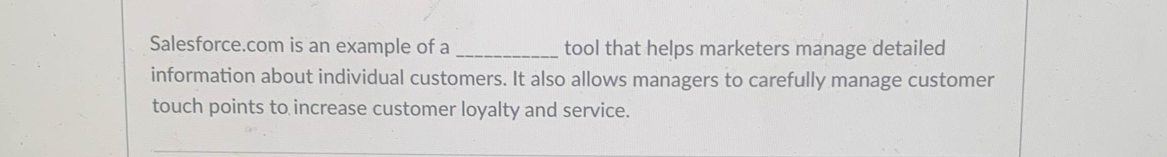  Salesforce.com is an example of a tool that helps marketers manage