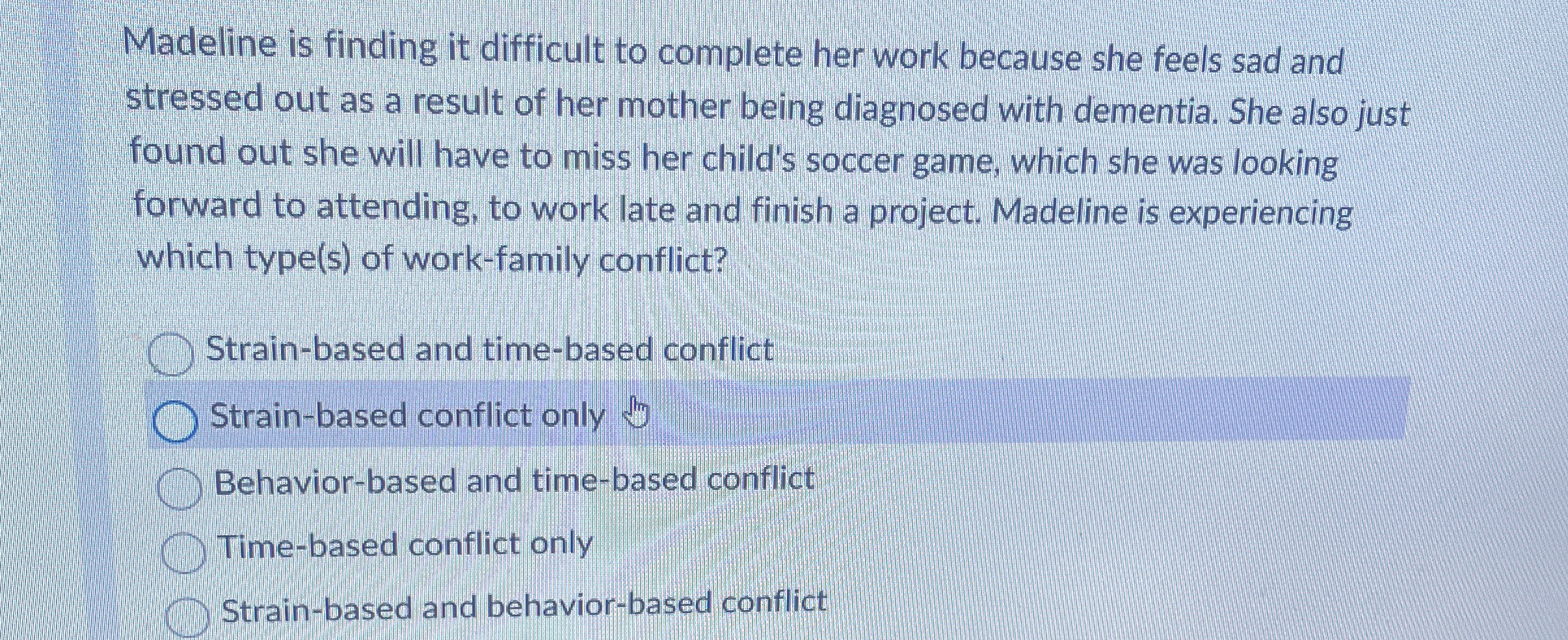  Madeline is finding it difficult to complete her work because she