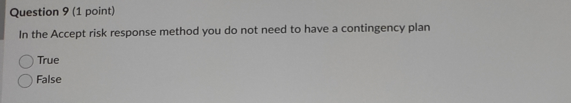  Question 9(1 point) In the Accept risk response method you do