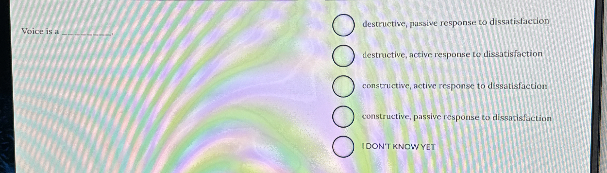  Voice is a destructive, passive response to dissatisfaction q,1. destructive, active
