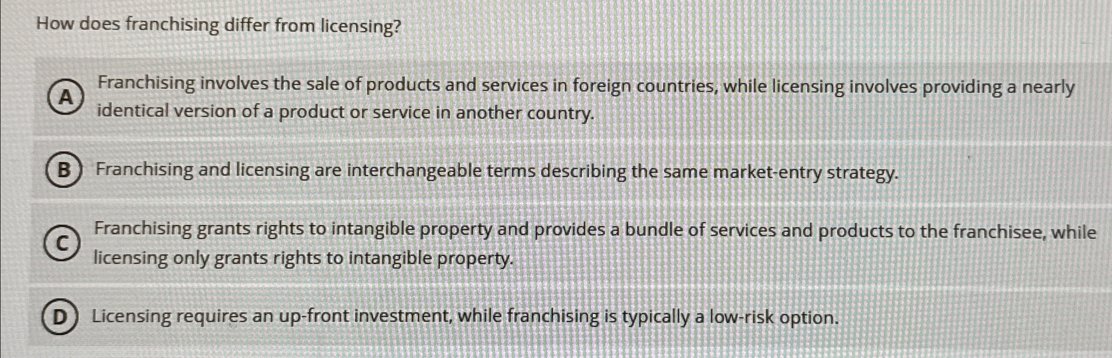  How does franchising differ from licensing? Franchising involves the sale of