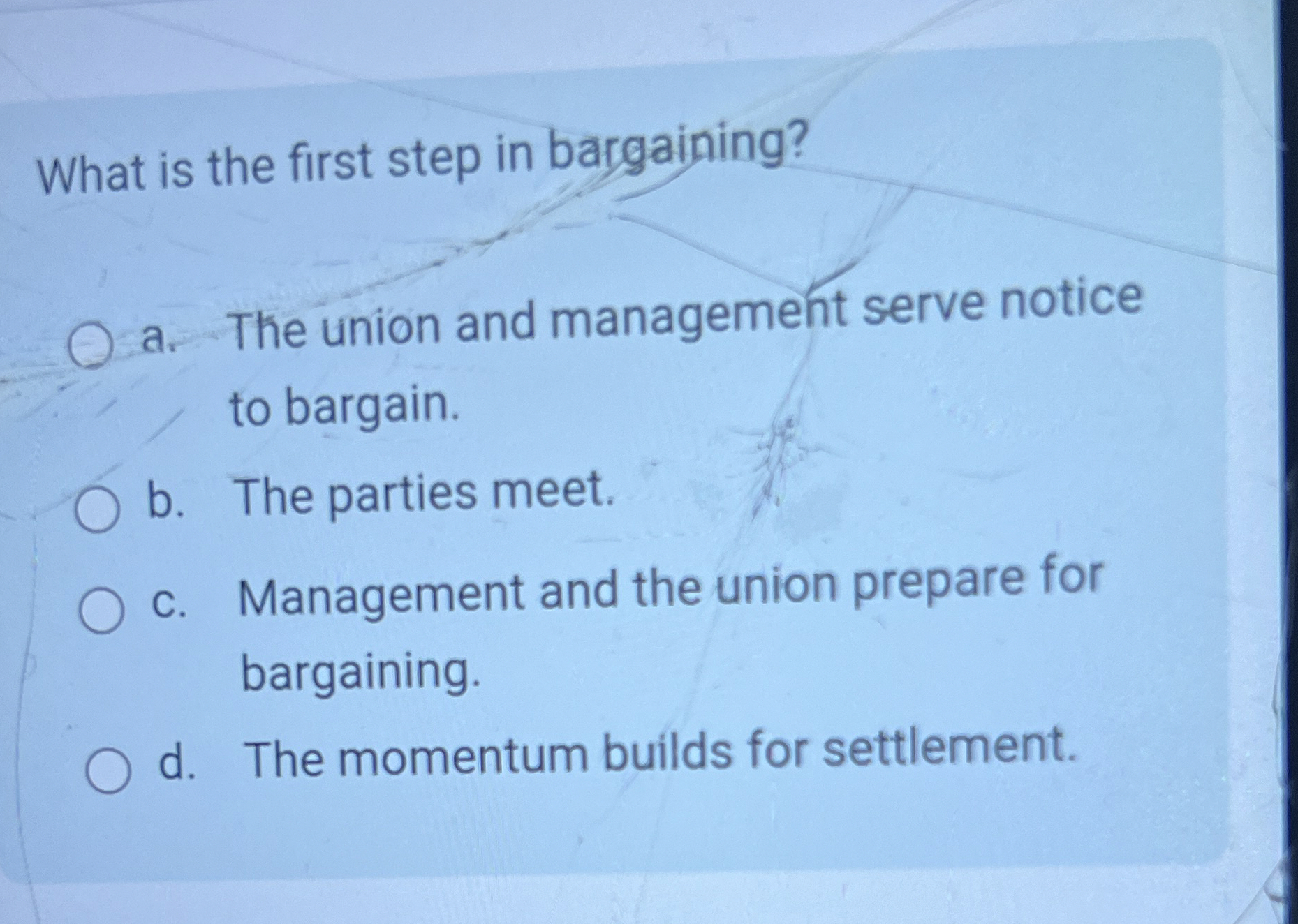  What is the first step in bargaining? a. The union and